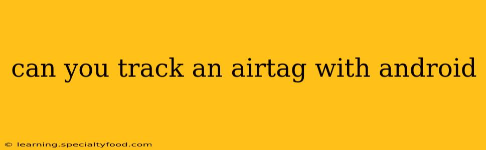 can you track an airtag with android