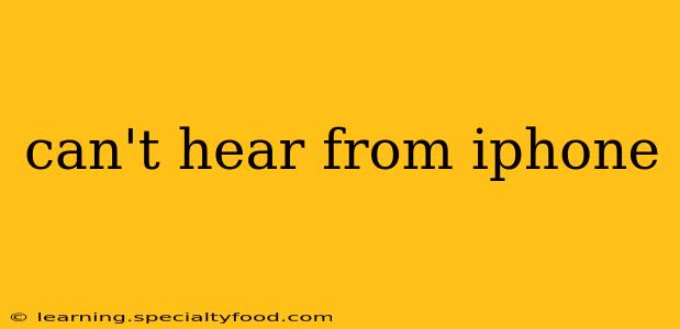 can't hear from iphone