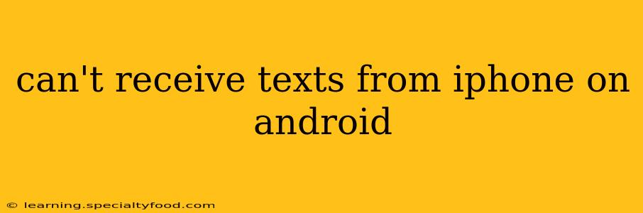can't receive texts from iphone on android