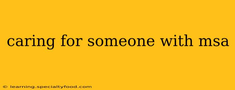 caring for someone with msa