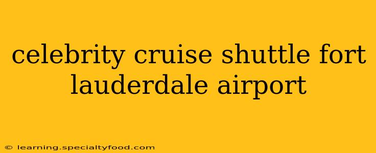 celebrity cruise shuttle fort lauderdale airport