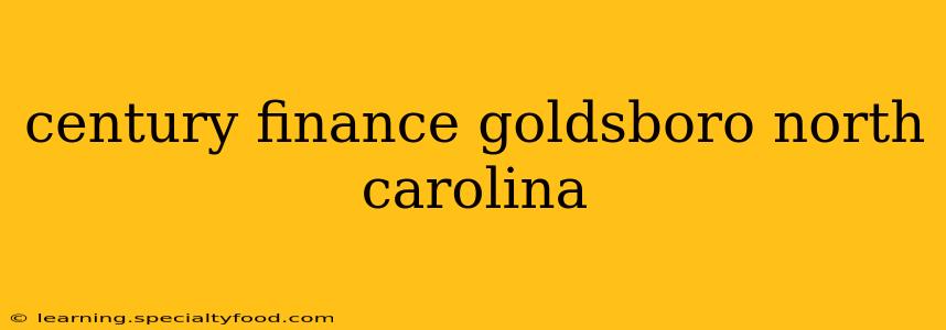 century finance goldsboro north carolina