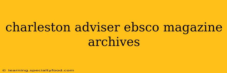 charleston adviser ebsco magazine archives