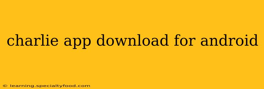 charlie app download for android