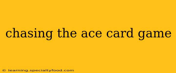 chasing the ace card game