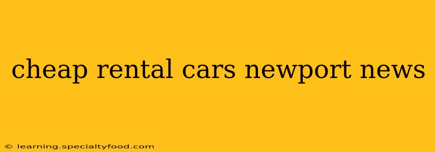 cheap rental cars newport news