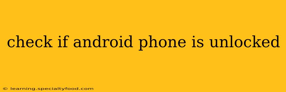 check if android phone is unlocked