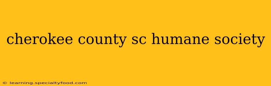 cherokee county sc humane society