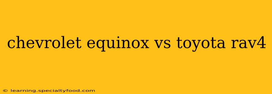chevrolet equinox vs toyota rav4
