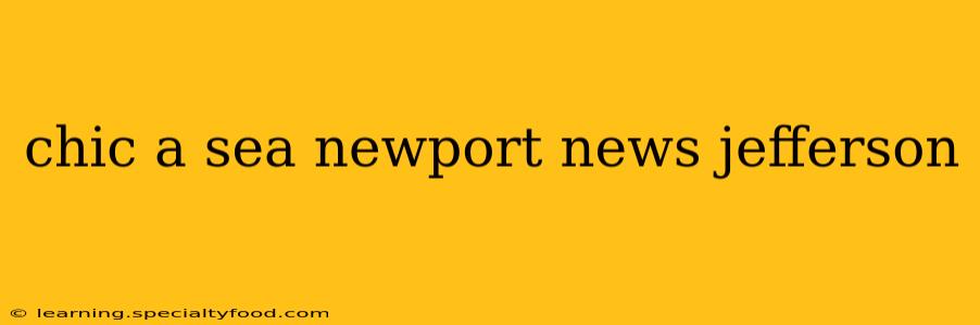 chic a sea newport news jefferson
