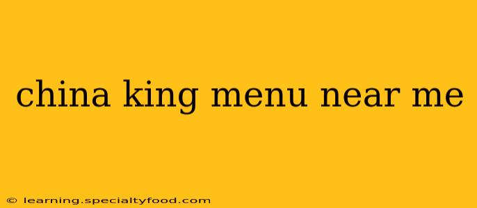 china king menu near me