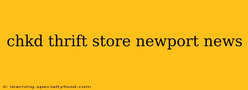 chkd thrift store newport news