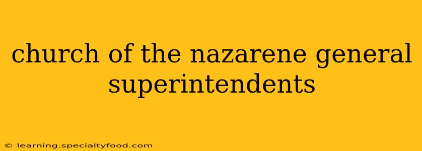 church of the nazarene general superintendents