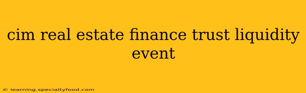cim real estate finance trust liquidity event