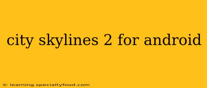 city skylines 2 for android
