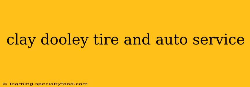 clay dooley tire and auto service