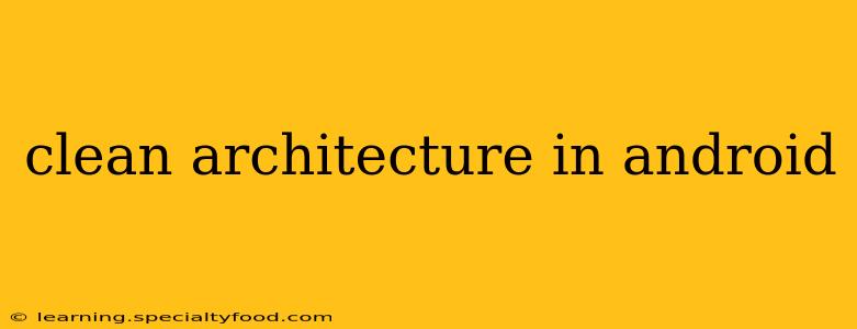 clean architecture in android