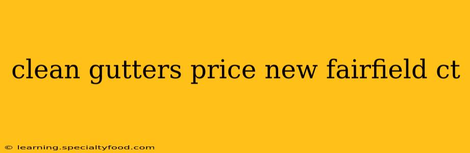 clean gutters price new fairfield ct
