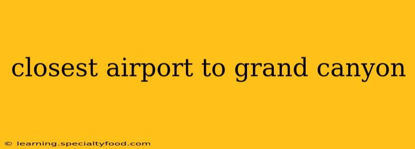 closest airport to grand canyon