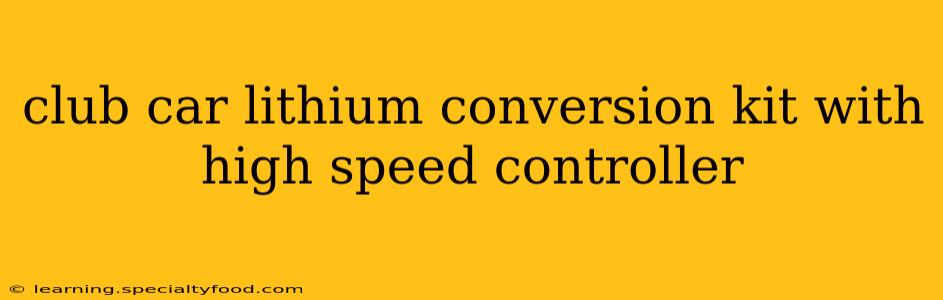 club car lithium conversion kit with high speed controller