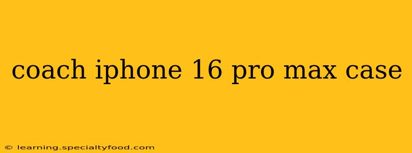 coach iphone 16 pro max case