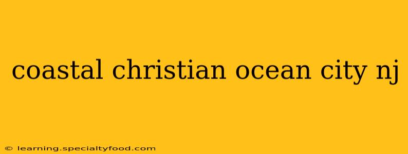 coastal christian ocean city nj