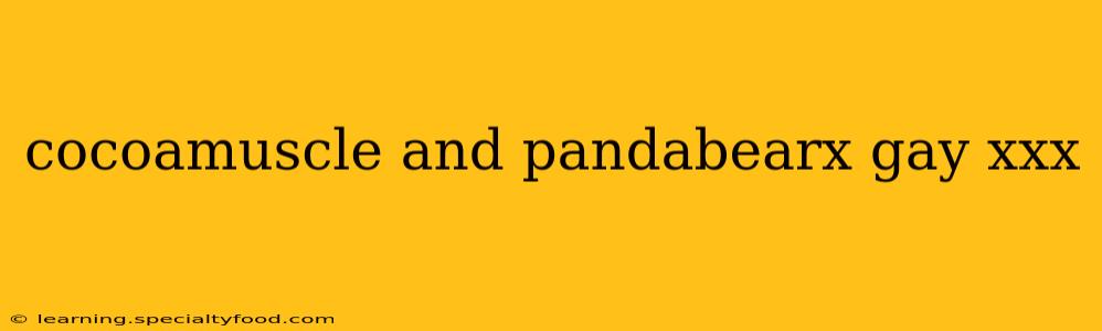 cocoamuscle and pandabearx gay xxx cocoamuscle and pandabearx gay xxx