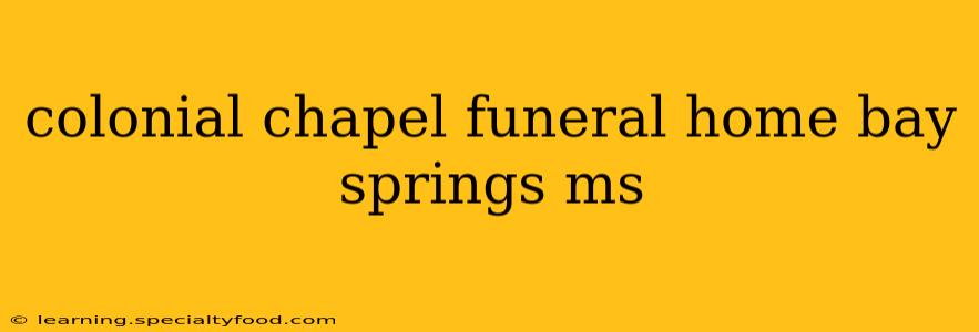 colonial chapel funeral home bay springs ms