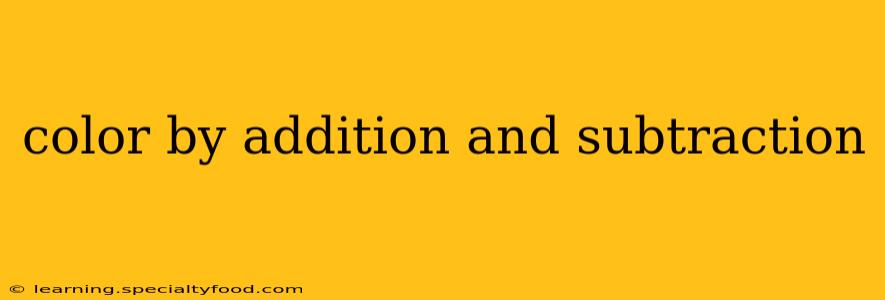 color by addition and subtraction