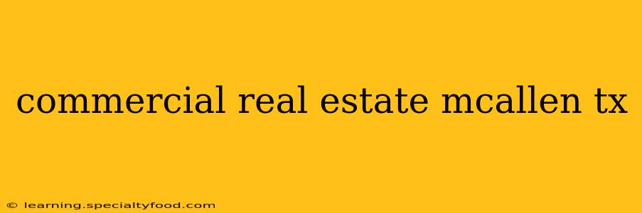 commercial real estate mcallen tx