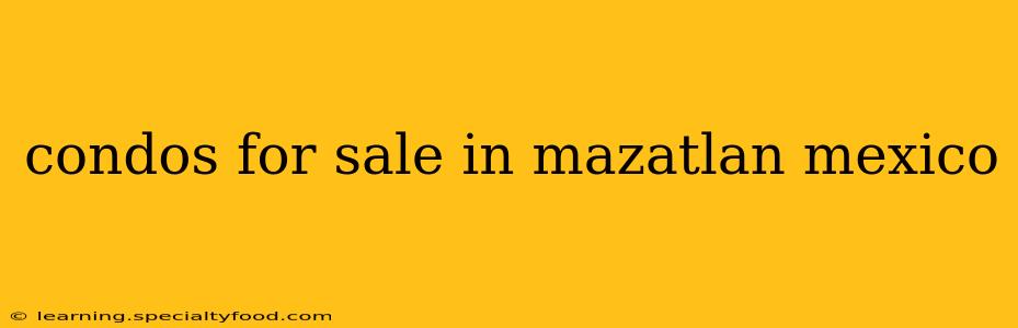 condos for sale in mazatlan mexico