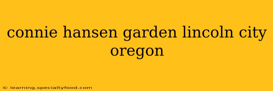 connie hansen garden lincoln city oregon