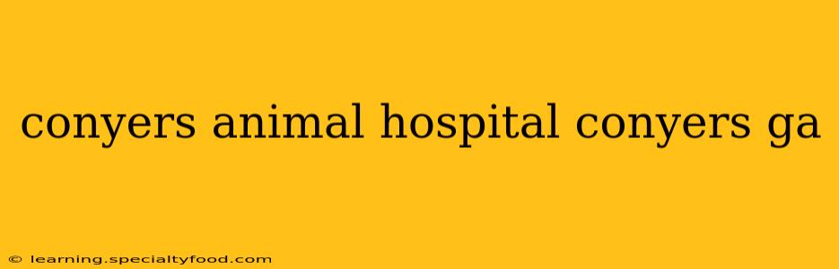 conyers animal hospital conyers ga