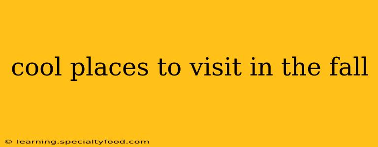 cool places to visit in the fall
