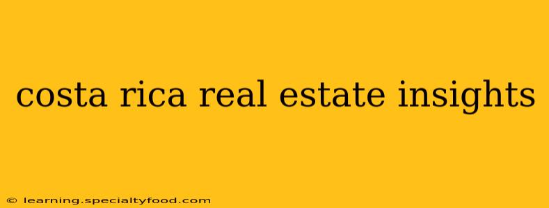 costa rica real estate insights