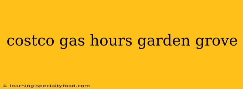 costco gas hours garden grove
