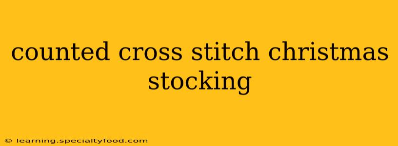 counted cross stitch christmas stocking