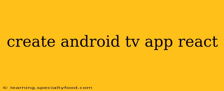 create android tv app react