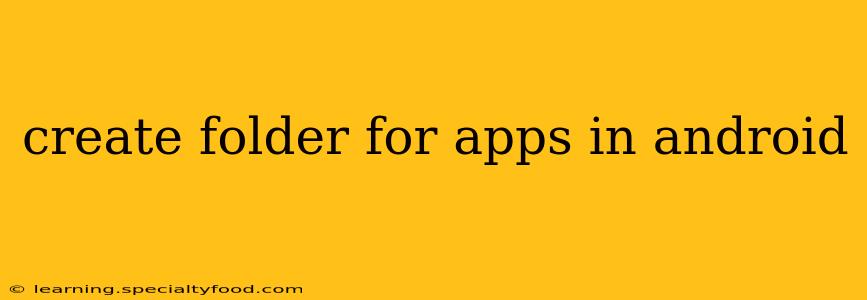create folder for apps in android