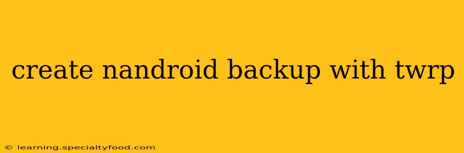 create nandroid backup with twrp