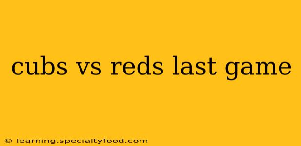 cubs vs reds last game