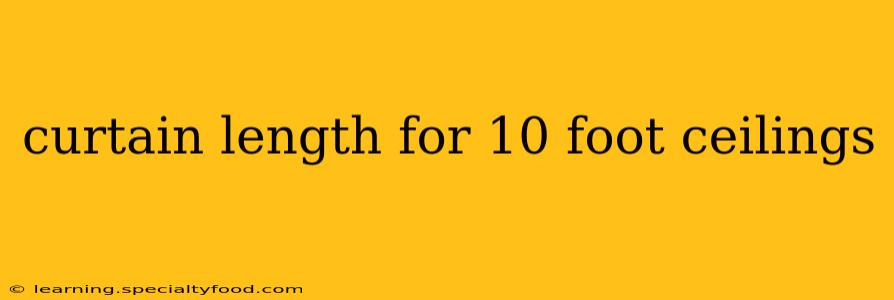 curtain length for 10 foot ceilings