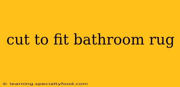 cut to fit bathroom rug