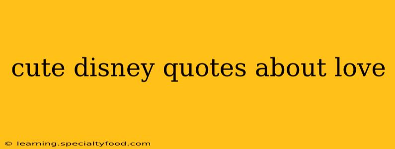 cute disney quotes about love