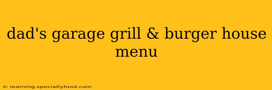 dad's garage grill & burger house menu