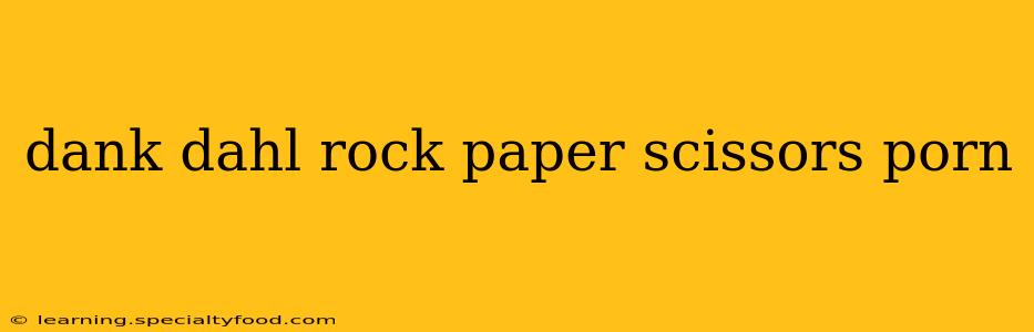 dank dahl rock paper scissors porn dank dahl rock paper scissors porn