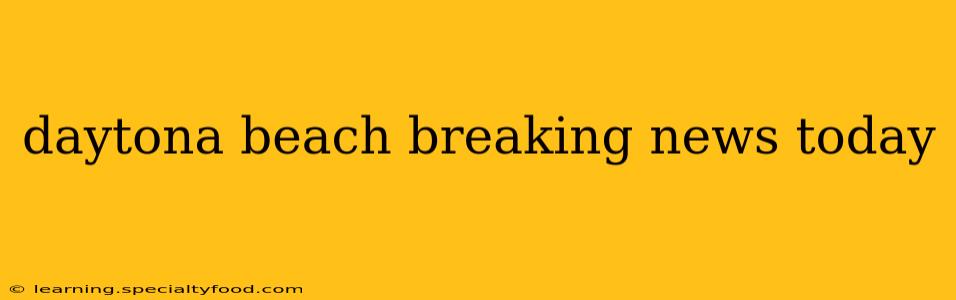 daytona beach breaking news today