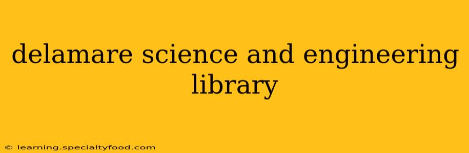 delamare science and engineering library