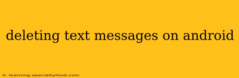 deleting text messages on android