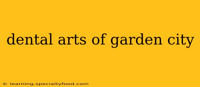 dental arts of garden city